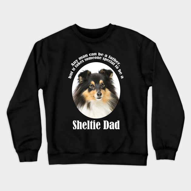 Tri Color Sheltie Dad Crewneck Sweatshirt by You Had Me At Woof